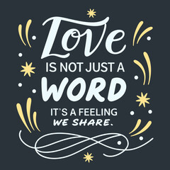 Love is not just a word, it’s a feeling we share typography t shirt design
