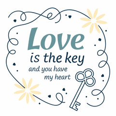 Love is the key, and you have unlocked my heart typography t shirt design