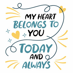 My heart belongs to you, today and always typography t shirt design