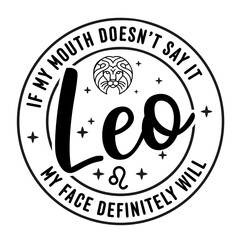Leo Zodiac signs SVG - Black zodiac symbol with a relatable quote about honesty. T-shirt print. Circle Vector illustration.