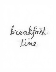 Elegant Breakfast Time Typography on Clean White Background Ready to Eat