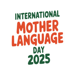 International Mother Language Day 2025 Poster. Colorful typographic design celebrating International Mother Language Day 21st February. Vector illustration.