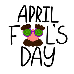 Vector illustration of hand drawn lettering for April Fool’s Day.  Handwritten text with eyeglasses with fake nose and mustache for stickers, greeting cards, party decorations, invitations