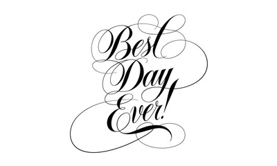 Best Day Ever! Congratulate Appreciation quotes Calligraphy & Vintage Typography Stylish Script Lettering
