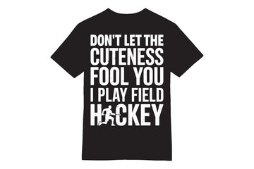 DON'T LET THE CUTENESS FOOL YOU - Field Hockey Minimalist T-Shirt