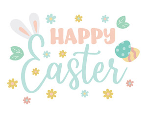 Cute easter lettering composition with rabbir ears, eggs and flowers in pastel colors