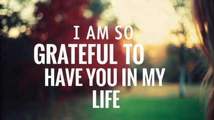 Expressing gratitude for your presence in my life a heartfelt reflection in nature's embrace