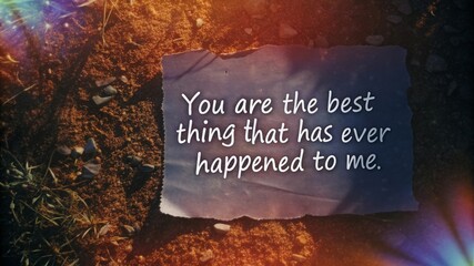 Celebrating love you are the best thing that has ever happened to me in nature's embrace captured moments of joy