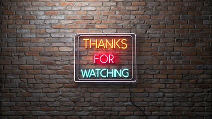Fototapeta premium Illuminated in bright neon, the words 'THANKS FOR WATCHING' stand out on a textured brick wall, offering a modern twist to a classic backdrop