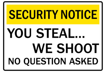 Gun owner safety sign you steal, we shoot. No question asked
