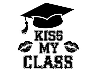 Funny Graduation Cap Kiss My Class Design, Black and white graphic featuring a graduation cap with bold "Kiss My Class" text, adding a humorous and celebratory touch to academic achievement.  
  
