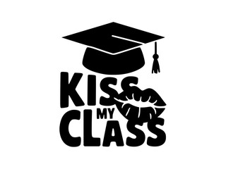 Funny Graduation Cap Kiss My Class Design, Black and white graphic featuring a graduation cap with bold "Kiss My Class" text, adding a humorous and celebratory touch to academic achievement.  
  
