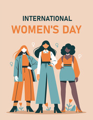 Stylized postcard for International Women's Day. Three different strong women stand together. Feminism concept, gender equality, protection of women's rights and freedoms. Vector illustration 