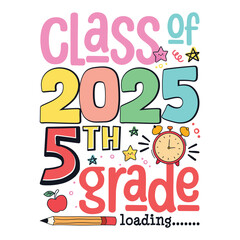 Class of 2025 5th grade loading, School life colorful designs