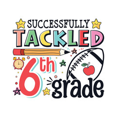 Tackled 6th grade school life football, School life colorful designs