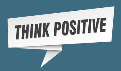 think positive banner. think positive speech bubble, label, sticker, sign template