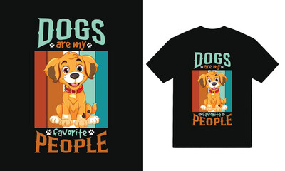 Dogs are my favorite people T-shirt Design Vector Illustration,  Dog lover t shirt design, Typography Dog Quote Vector for T Shirts Posters, Pet Dog T Shirt Vector Design.