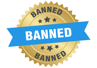 banned. banned round blue and gold label isolated on transparent background