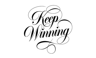 Keep Winning Congratulate quote Calligraphy & Script Typography Lettering