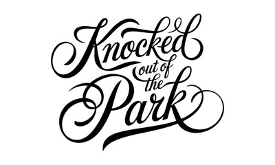 Knocked It Out of the Park Congratulate quote Calligraphy & Script Typography Lettering