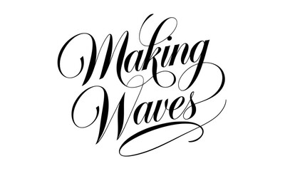 Making Waves Appreciation Congratulate quote Calligraphy & Script Typography 