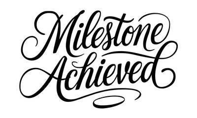 Milestone Achieved Congratulate quote Calligraphy & Script Typography Lettering