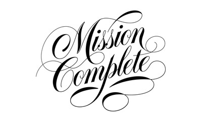 Mission Complete Appreciation Congratulate quote Calligraphy & Script Typography 
