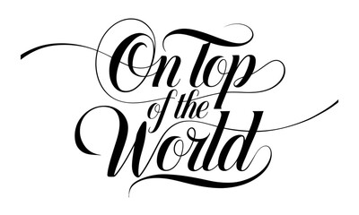 On Top of the World Appreciation Congratulate quote Calligraphy & Script Typography