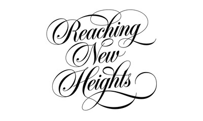 Reaching New Heights Congratulate quote Calligraphy & Script Typography Lettering