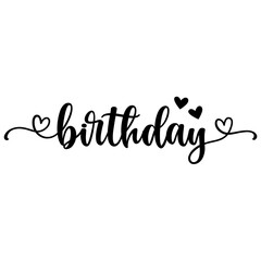 Birthday typography design on plain white transparent isolated background for card, shirt, hoodie, sweatshirt, apparel, tag, mug, icon, poster or badge