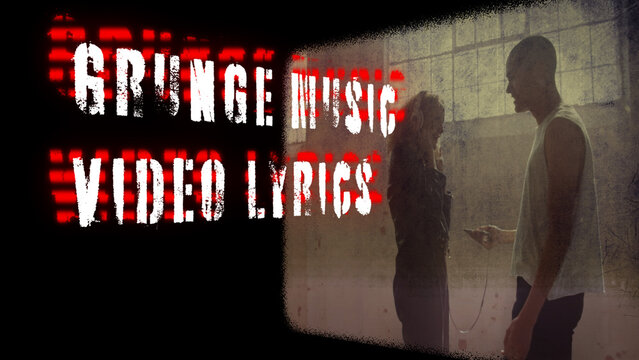 Grunge Music Video Lyrics