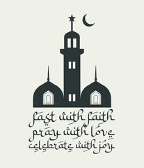 Fast with faith, pray with love, happy ramadan decorative religious vector with islamic mosque and moon illustrations

