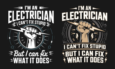 Bold T-Shirt Design for Electricians Featuring 'I'm an Electrician - I Can't Fix Stupid' – Perfect for Professionals Who Love Humor and Pride in Their Trade!