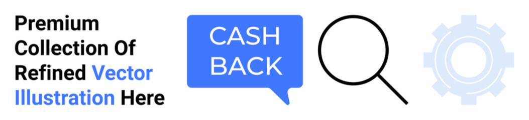Cashback speech bubble, magnifying glass, and gear representing rewards, exploration, and system optimization. Ideal for finance, technology, e-commerce, marketing analysis customer support flat