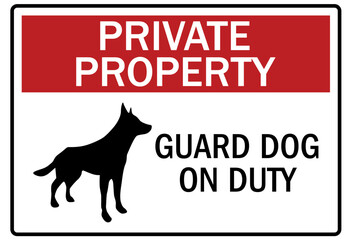 Guard dog warning sign private property, guard dog on duty