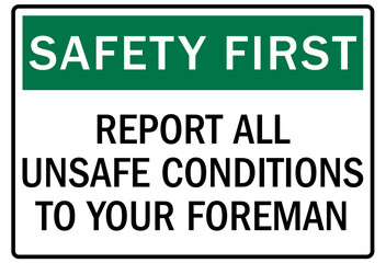 Report all accident sign report all unsafe conditions to your foreman