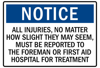 Fototapeta premium Report all accident sign all injuries, no matter how slight they may seem, must be reported to the foreman or first aid hospital for treatment