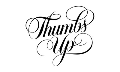 Thumbs Up Saying quote Calligraphy & Script Typography Lettering 