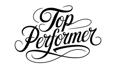 Top Performer Saying quote Calligraphy & Script Typography Lettering 