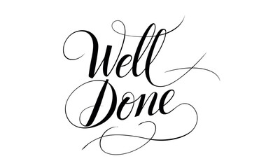 Well Done Saying quote Calligraphy & Script Typography Lettering  
