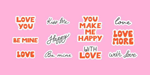 Set of various quotes for valentine's day holiday. Vector flat hand drawn lettering and hearts. Love more, kiss me, be mine, with love, etc. Collection of cute romantic stickers