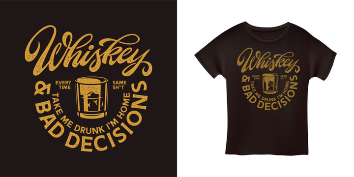 Whiskey quotes t-shirt design. Whiskey and bad decisions typography. Vector vintage lettering illustration.
