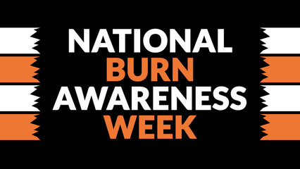 Obraz premium National Burn Awareness Week text with side lines on a black background. Which is observed every year in February to celebrate and wish National Burn Awareness Week.