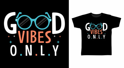 Good vibes only typography hand drawn, vector ready for print on t shirt and other uses.