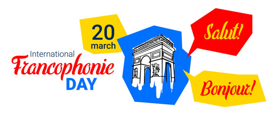 International Francophonie Day on March 20, featuring the Arc de Triomphe illustration, "Salut!" and "Bonjour!" in speech bubbles, and vibrant colors © Olesia