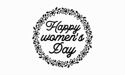 Happy women’s day- Women's Day T Shirt Design, Modern calligraphy, Typography Vector for poster, banner, flyer and mug.
