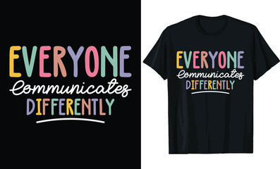 Everyone Communicates Differently Autism Awareness T-Shirt Design