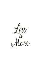 "Less Is More." &ndash; A minimalistic poster with a clean, white background and elegant thin typography, representing simplicity and focus.
