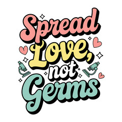 The poster says to spread love, not germs. Design t-shirt. Vector. Illustration. Graphics