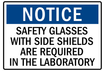 Laboratory sign safety glasses with side shields are required in the laboratory